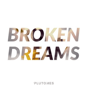PLUTOMES – Broken Dreams - Electronic Music Production by PLUTOMES