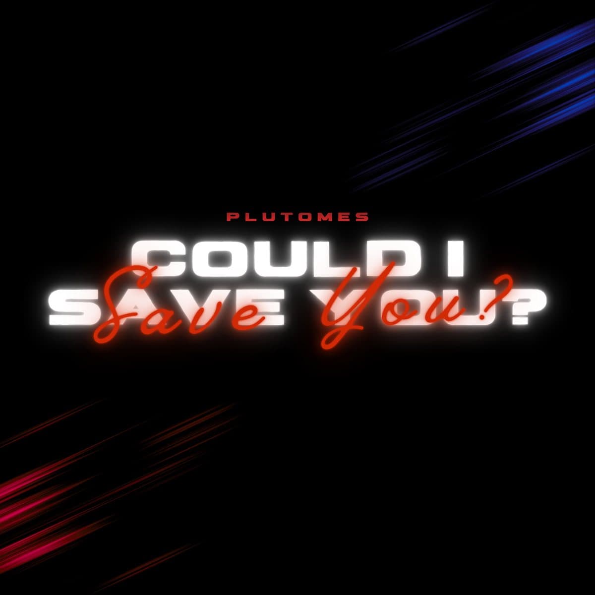PLUTOMES – Could I Save You? - Electronic Music Production by PLUTOMES