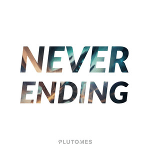 PLUTOMES – Never Ending - Electronic Music Production by PLUTOMES