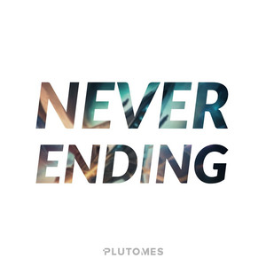 PLUTOMES – Never Ending - Electronic Music Production by PLUTOMES